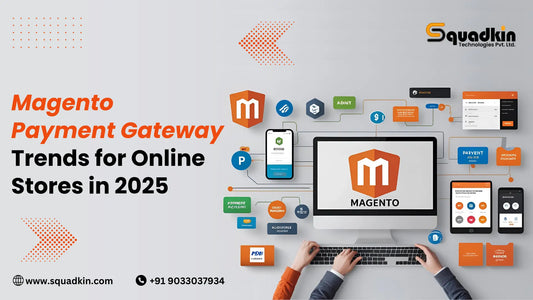 Magento Payment Gateway Trends for Online Stores in 2025