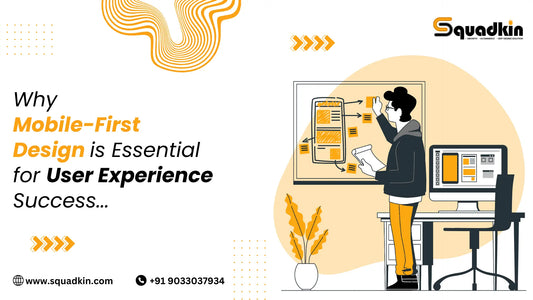 Why Mobile-First Design is Essential for User Experience Success